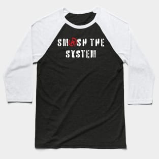 Smash the system Baseball T-Shirt